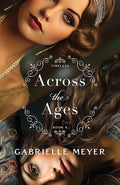 Across the Ages: (An Inspirational Historical Time-Travel Romance Novel) (Timeless) cover image
