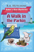 A Walk In The Parkin: A Very English Culinary Cozy Murder Mystery (Baker's Rise Mysteries Book Seven) cover image